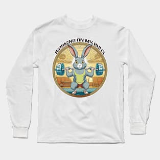 Working on my buns Long Sleeve T-Shirt